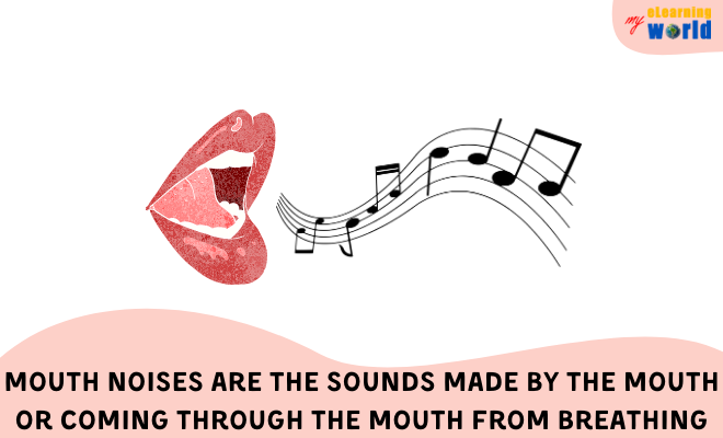What are mouth noises and what causes them?