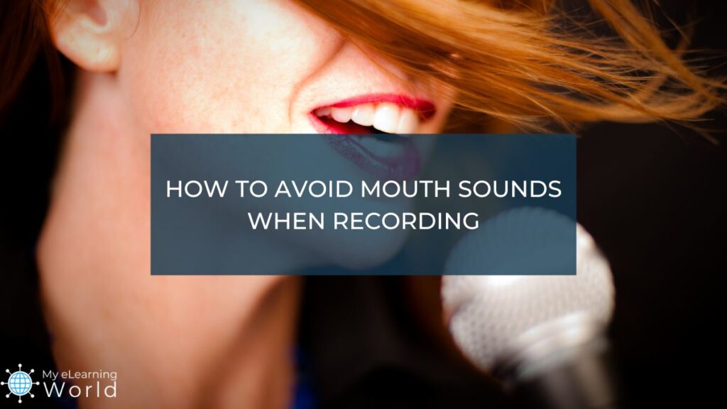 how to avoid mouth noises when recording