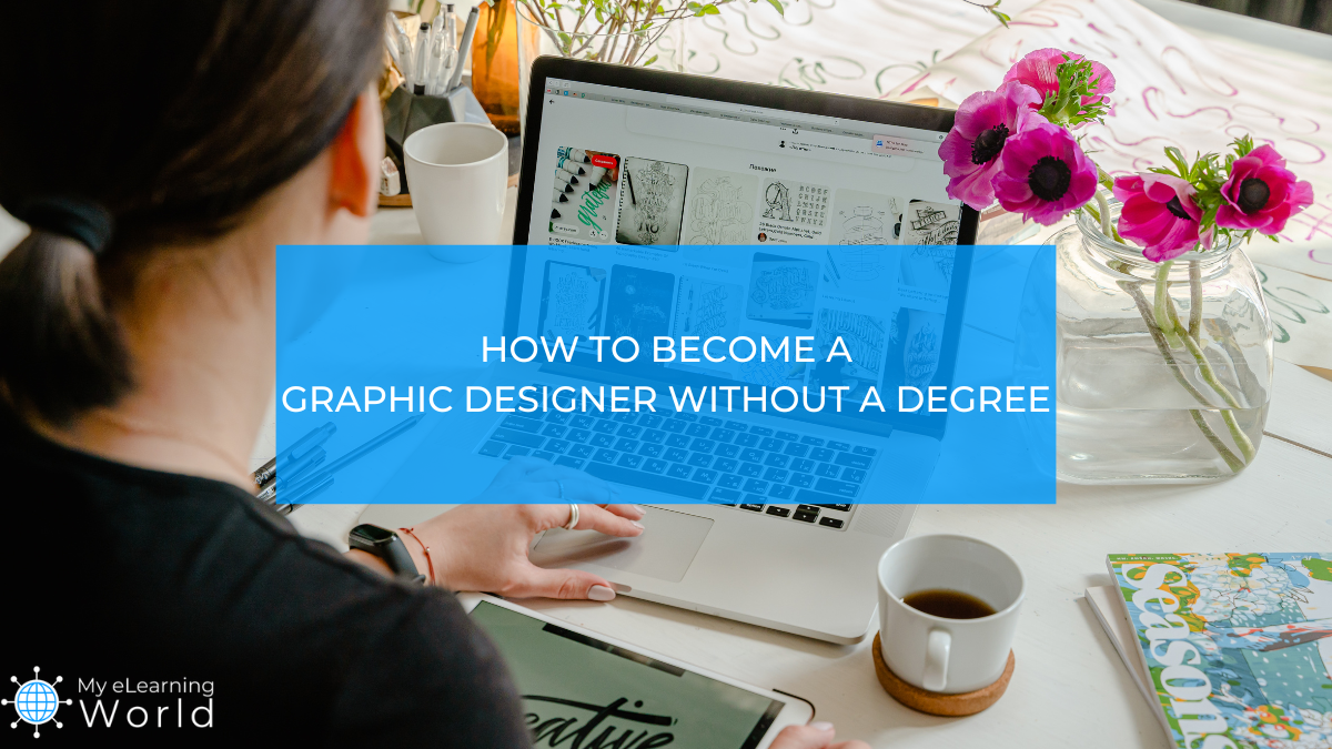 How To Become A Graphic Designer Without A Degree Step by Step Guide