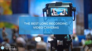 best long recording video cameras