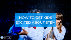 how to get kids excited about stem