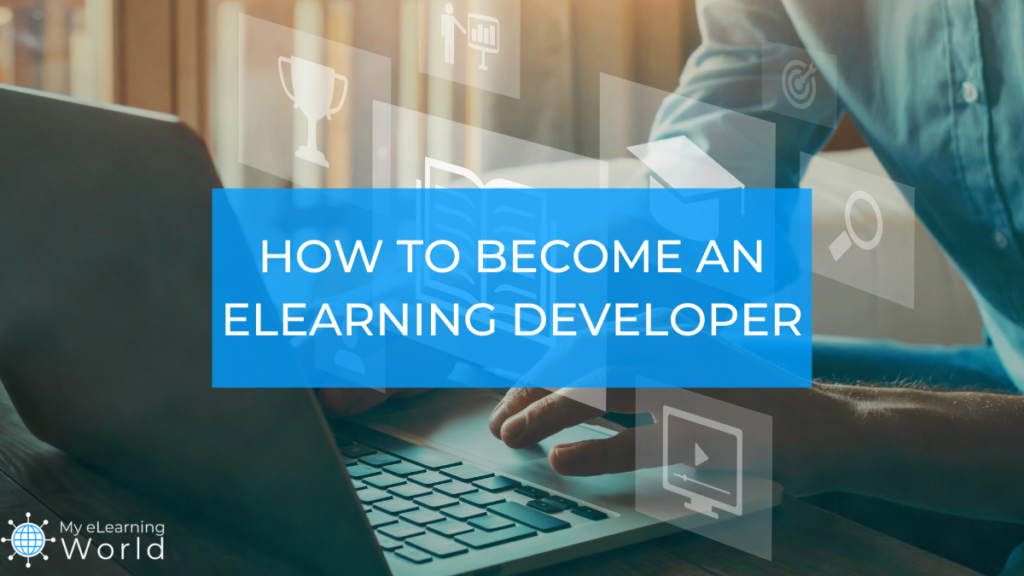 how to become an elearning developer