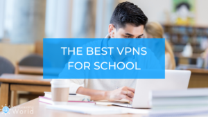 best vpns for school