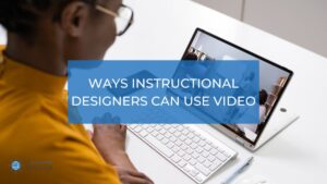 using videos in instructional design