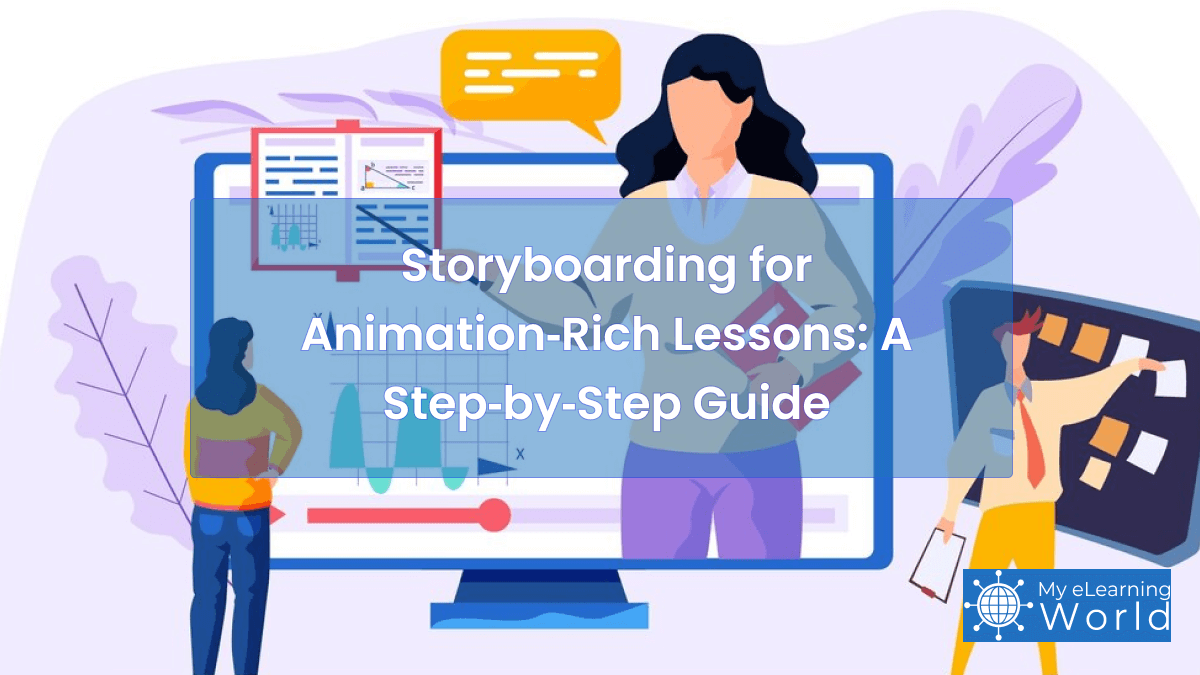 Storyboarding for Animation‑Rich Lessons A Step‑by‑Step Guide